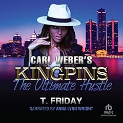 Carl Weber's Kingpins: The Ultimate Hustle Audiobook By T. Friday cover art