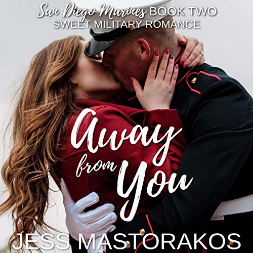 Away from You (A Sweet, Second Chance Military Romance) cover art