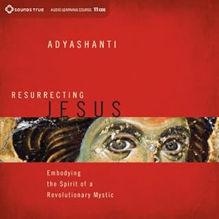 Resurrecting Jesus Audiobook By Adyashanti cover art