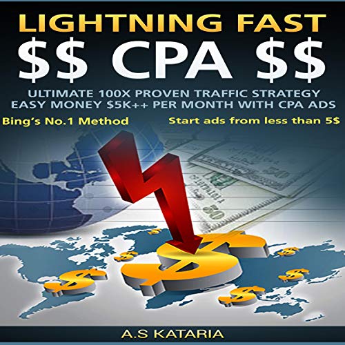 Lightning Fast CPA: Make $5K+ Per month easily. Ultimate 100x Proven Traffic Strategy: Elite CPA Ads Crackdown. Just 15 Minut