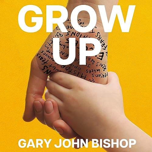 Grow Up Audiolivro Por Gary John Bishop capa