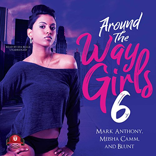 Around the Way Girls 6 Audiolibro Por Mark Anthony, Meisha Camm, B.L.U.N.T., Buck 50 Productions - producer arte de portada