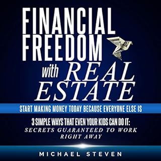 Financial Freedom with Real Estate Audiobook By Michael Steven cover art