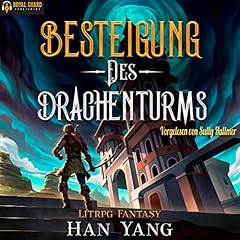 Besteigung des Drachenturms [Climbing the Dragon Tower] Audiolibro Por Han Yang arte de portada