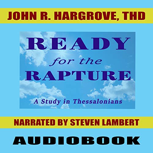 Ready for the Rapture: A Study of Thessalonians Audiobook By John R. Hargrove Th.D cover art