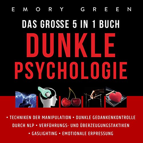 Dunkle Psychologie - Das Große 5 in 1 Buch [The Secret Guide to Dark Psychology - The Big 5 in 1 Book] Audiolivro Por E