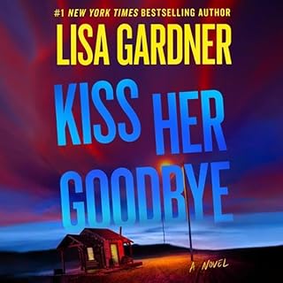 Kiss Her Goodbye Audiobook By Lisa Gardner cover art