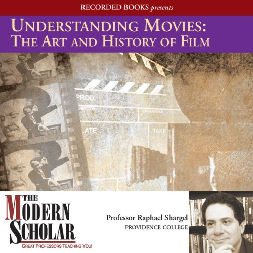 Understanding Movies: The Art and History of Film Audiobook By Professor Raphael Shargel cover art