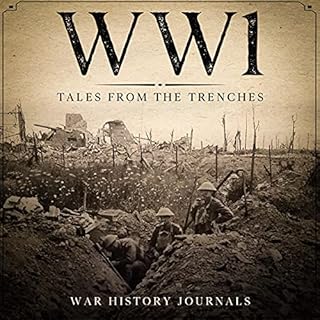 WW1: Tales from the Trenches Audiobook By War History Journals cover art