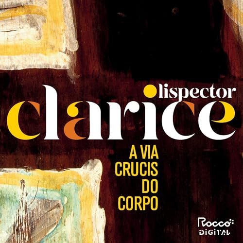 A Via Crucis do Corpo Audiolivro Por Clarice Lispector capa