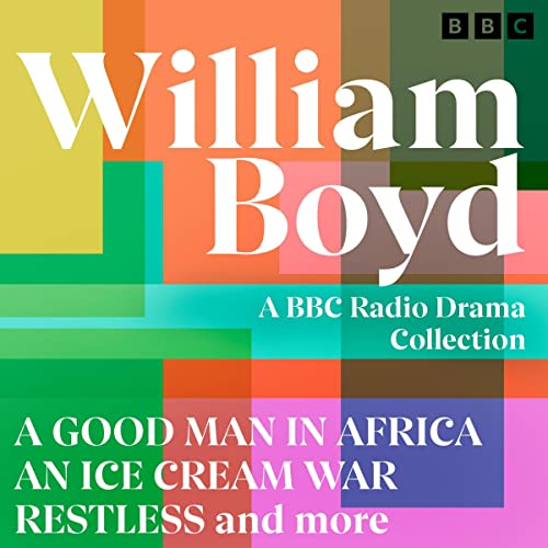 William Boyd: A BBC Radio Drama Collection cover art