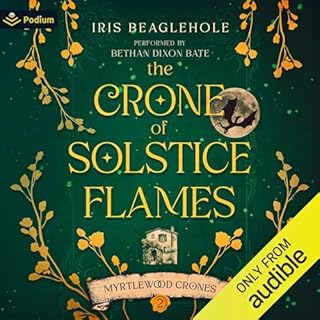 The Crone of Solstice Flames Audiobook By Iris Beaglehole cover art