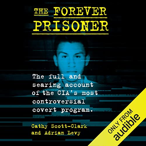 The Forever Prisoner Audiobook By Cathy Scott-Clark, Adrian Levy cover art