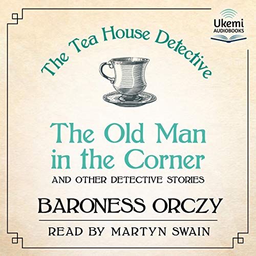 The Old Man in the Corner Audiobook By Baroness Orczy cover art