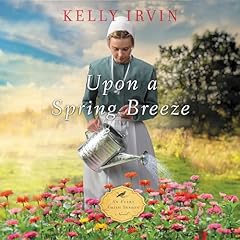 Upon a Spring Breeze Audiobook By Kelly Irvin cover art