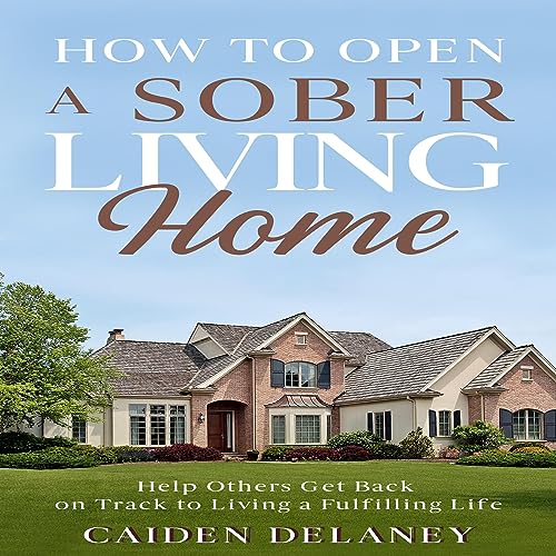 How to Open a Sober Living Home cover art