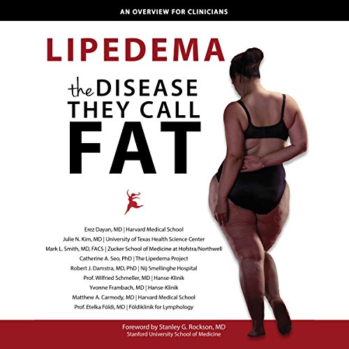 Lipedema - The Disease They Call FAT Audiobook By Erez Dayan, Julie N. Kim, Mark L. Smith, Catherine A. Seo, Robert J. Damstr