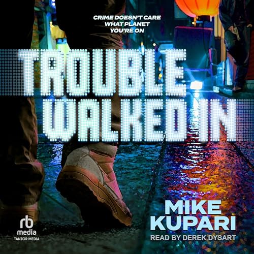 Trouble Walked In Audiobook By Mike Kupari cover art