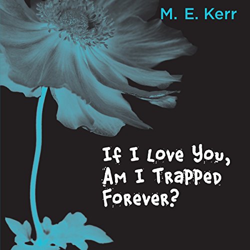 If I Love You, Am I Trapped Forever? Audiobook By M. E. Kerr cover art