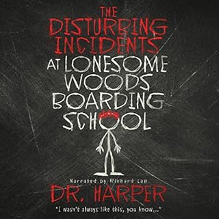 The Disturbing Incidents at Lonesome Woods Boarding School Audiobook By Dr. Harper cover art