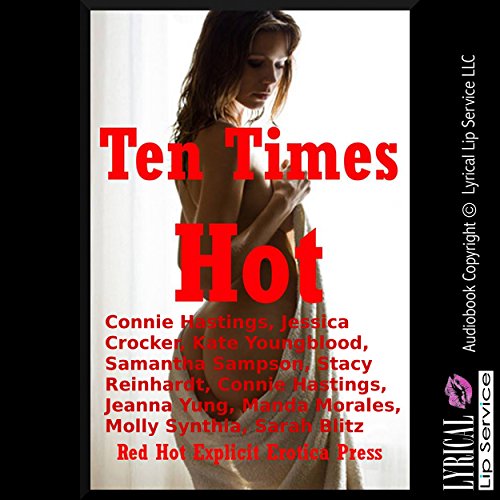 Ten Times Hot: Ten Explicit Erotica Stories cover art