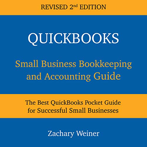 QuickBooks Small Business Bookkeeping and Accounting Guide, Second Edition Audiobook By Zachary Weiner cover art