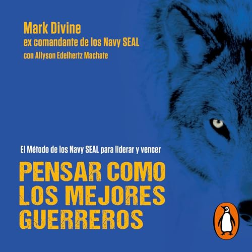 Pensar como los mejores guerreros [The Way of the SEAL: Think Like an Elite Warrior to Lead and Succeed] Audiolibro Por Mark 