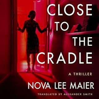 Close to the Cradle Audiobook By Nova Lee Maier, Alexander Smith - Translator cover art