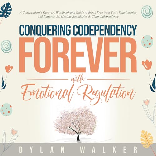 Conquering Codependency Forever with Emotional Regulation Audiolibro Por Dylan Walker arte de portada