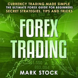 Forex Trading: Currency Trading Made Simple, the Ultimate Forex Guide for Beginners, Secret Strategies, Tips, and Tricks Audi