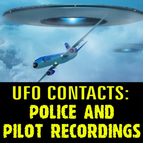 UFO Contacts: Police and Pilot Recordings cover art