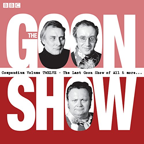 The Goon Show Compendium Volume 12: The Last Goon Show of All & More cover art