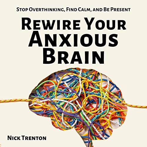 Rewire Your Anxious Brain cover art