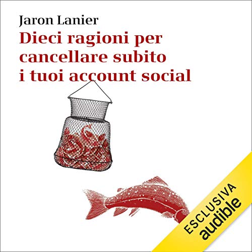 Dieci ragioni per cancellare subito i tuoi account social Audiolibro Por Jaron Lanier arte de portada