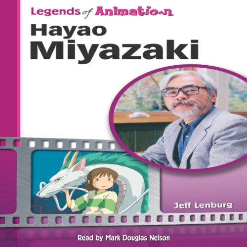 Hayao Miyazaki: Japan's Premier Anime Storyteller (Legends of Animation) cover art