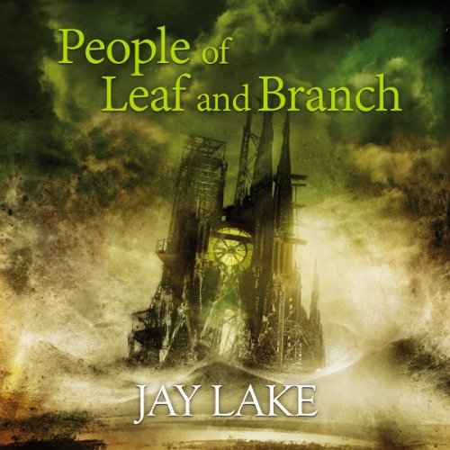 People of Leaf and Branch Audiobook By Jay Lake cover art