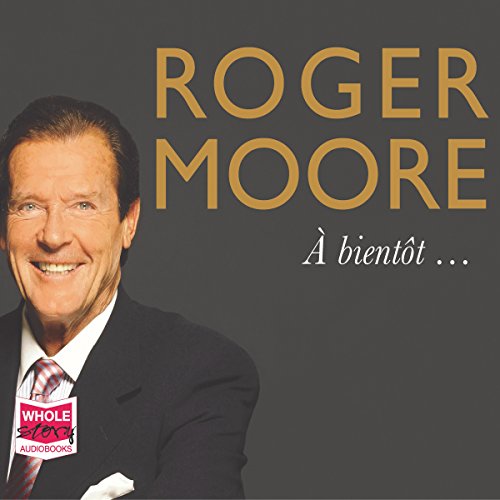 Roger Moore: À Bientôt... cover art