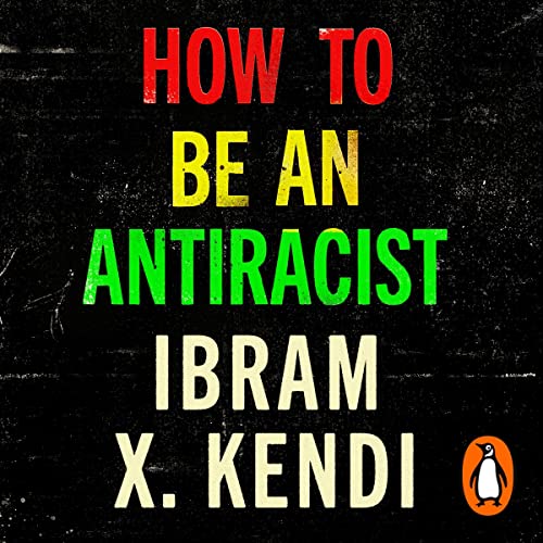 How to Be an Antiracist Audiobook By Ibram X. Kendi cover art