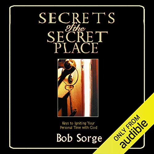 Secrets of the Secret Place Audiolibro Por Bob Sorge arte de portada