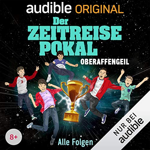 Der Zeitreise-Pokal. Oberaffengeil! Die komplette 1. Staffel Titelbild