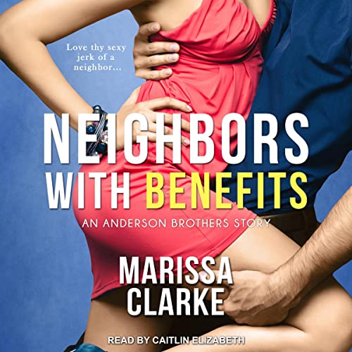 Neighbors with Benefits Audiolibro Por Marissa Clarke arte de portada