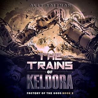 Trains of Keldora: An Automation Crafting LitRPG Adventure Audiolibro Por Alex Raizman arte de portada