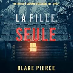 La fille, seule [The Girl Alone] Audiolibro Por Blake Pierce arte de portada