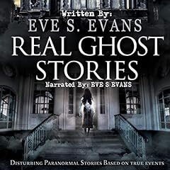 Real Ghost Stories Audiobook By Eve Evans cover art