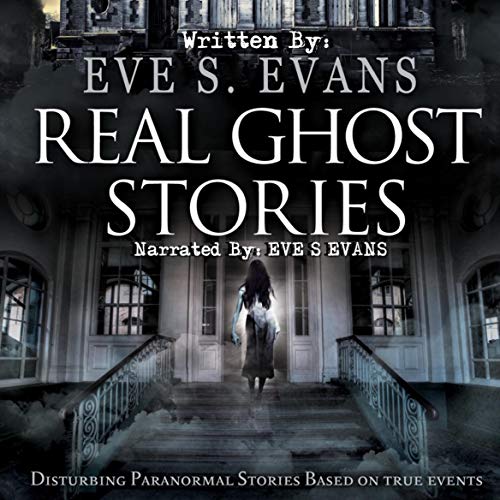 Real Ghost Stories Audiobook By Eve Evans cover art