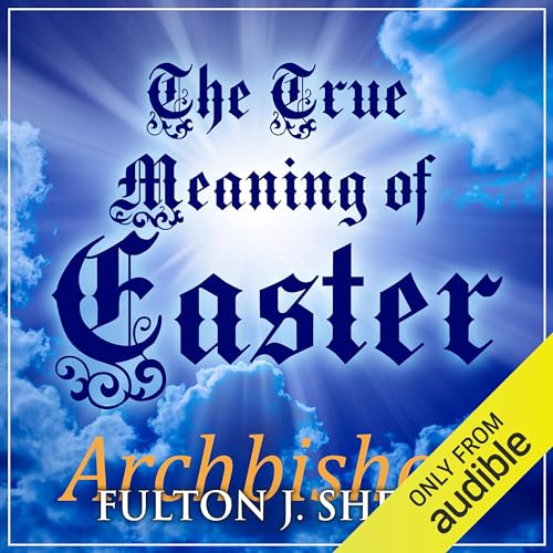 The True Meaning of Easter Audiolibro Por Archbishop Fulton J Sheen arte de portada