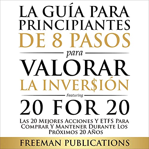 La guía para principiantes de 8 pasos para valorar la inversión [The 8-Step Beginner's Guide to Valuing Investm