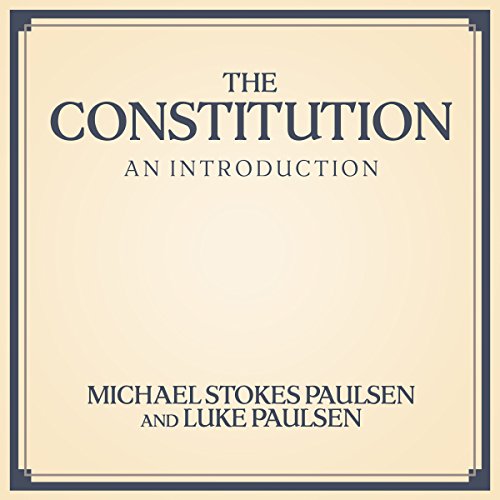 The Constitution Audiobook By Michael Stokes Paulsen, Luke Paulsen cover art