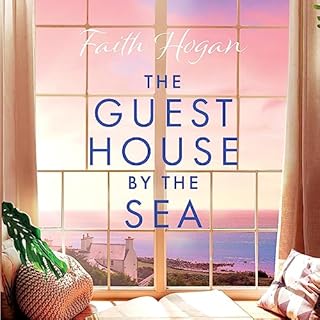 The Guest House by the Sea Audiobook By Faith Hogan cover art