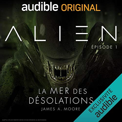 Alien - La mer des désolations. Le Pilote Audiobook By Dirk Maggs, James A. Moore cover art